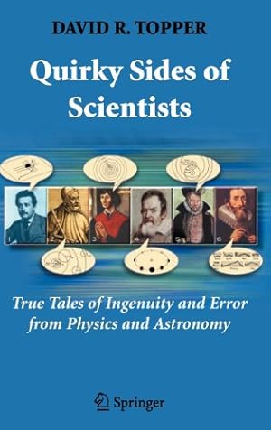 Immagine del venditore per Quirky Sides of Scientists: True Tales of Ingenuity and Error from Physics and Astronomy by Topper, David R [Hardcover ] venduto da booksXpress