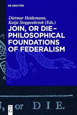 Seller image for Join, or Die - Philosophical Foundations of Federalism: Philosophical Foundations of Federalism [Hardcover ] for sale by booksXpress