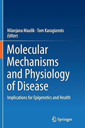 Immagine del venditore per Molecular mechanisms and physiology of disease: Implications for Epigenetics and Health [Paperback ] venduto da booksXpress