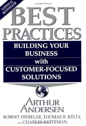 Seller image for Best Practices: Building Your Business with Customer-Focused Solutions by Andersen, Arthur, Heibeler, Robert, Kelly, Thomas B., Ketteman, Charles [Paperback ] for sale by booksXpress
