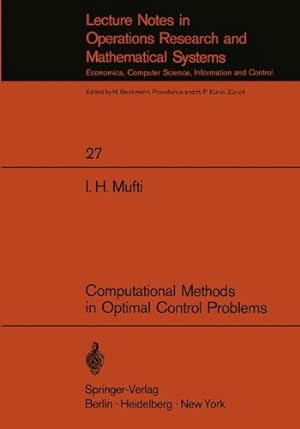 Seller image for Computational Methods in Optimal Control Problems (Lecture Notes in Economics and Mathematical Systems) by Mufti, I.H. [Paperback ] for sale by booksXpress