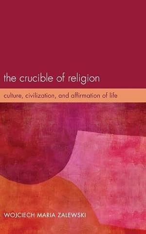 Seller image for The Crucible of Religion by Zalewski, Wojciech Maria [Hardcover ] for sale by booksXpress