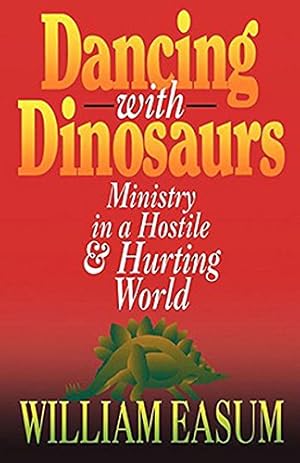 Seller image for Dancing with Dinosaurs: Ministry in a Hostile & Hurting World by Easum, Bill [Paperback ] for sale by booksXpress