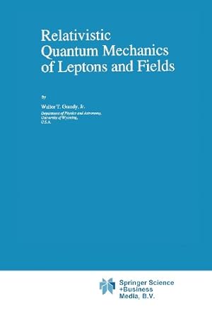 Seller image for Relativistic Quantum Mechanics of Leptons and Fields (Fundamental Theories of Physics) by Grandy Jr., Walter T. [Paperback ] for sale by booksXpress