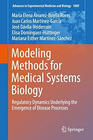 Seller image for Modeling Methods for Medical Systems Biology: Regulatory Dynamics Underlying the Emergence of Disease Processes (Advances in Experimental Medicine and Biology) [Hardcover ] for sale by booksXpress