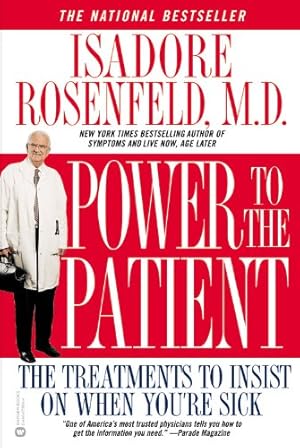 Seller image for Power to the Patient: The Treatments to Insist on When You're Sick by Rosenfeld, Isadore [Paperback ] for sale by booksXpress