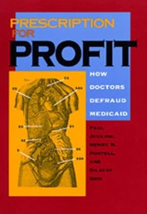 Imagen del vendedor de Prescription for Profit: How Doctors Defraud Medicaid by Jesilow, Paul, Pontell, Henry N., Geis, Gilbert [Hardcover ] a la venta por booksXpress