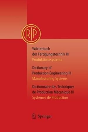 Image du vendeur pour Wörterbuch der Fertigungstechnik Bd. 3 / Dictionary of Production Engineering Vol. 3 / Dictionnaire des Techniques de Production Mécanique Vol. 3: . (German, English and French Edition) by Paris, C.I.R.P. [Paperback ] mis en vente par booksXpress