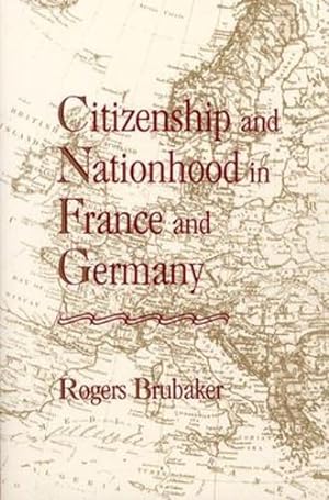 Seller image for Citizenship and Nationhood in France and Germany by Brubaker, Rogers [Paperback ] for sale by booksXpress