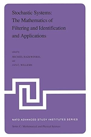 Imagen del vendedor de Stochastic Systems: The Mathematics of Filtering and Identification and Applications: Proceedings of the NATO Advanced Study Institute held at Les . 22 July 5, 1980 (Nato Science Series C:) [Paperback ] a la venta por booksXpress