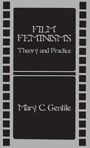 Seller image for Film Feminisms: Theory and Practice (Contributions in Women's Studies) by Gentile, Mary C. [Hardcover ] for sale by booksXpress