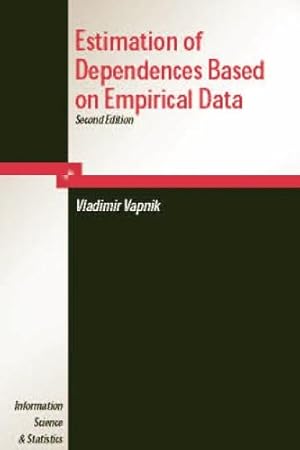 Seller image for Estimation of Dependences Based on Empirical Data: Second Edition (Information Science and Statistics) by Vapnik, V. [Paperback ] for sale by booksXpress