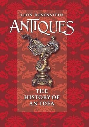 Seller image for Antiques: The History of an Idea by Rosenstein, Leon [Hardcover ] for sale by booksXpress