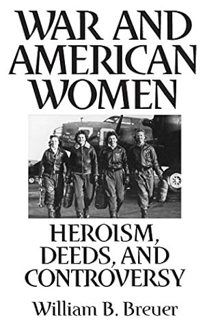 Immagine del venditore per War and American Women: Heroism, Deeds, and Controversy by Breuer, William B. [Hardcover ] venduto da booksXpress