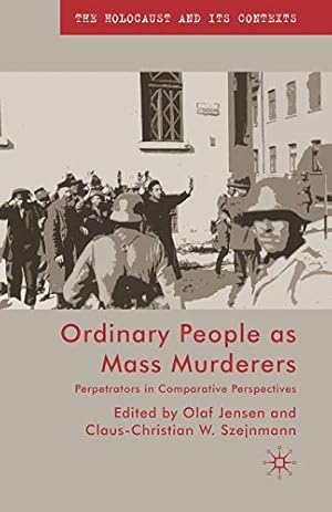 Immagine del venditore per Ordinary People as Mass Murderers: Perpetrators in Comparative Perspectives (The Holocaust and its Contexts) [Paperback ] venduto da booksXpress