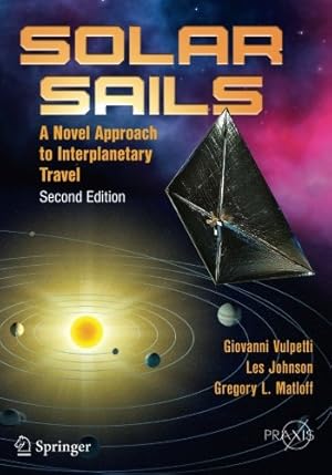 Seller image for Solar Sails: A Novel Approach to Interplanetary Travel (Springer Praxis Books) by Vulpetti, Giovanni, Johnson, Les, Matloff, Gregory L. [Paperback ] for sale by booksXpress