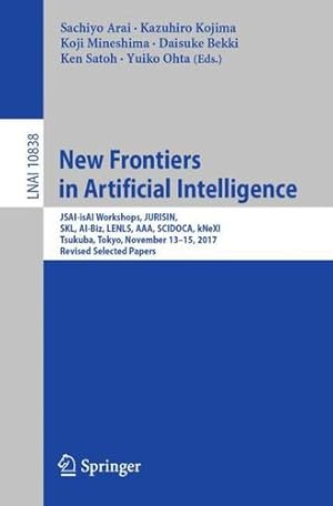 Seller image for New Frontiers in Artificial Intelligence: JSAI-isAI Workshops, JURISIN, SKL, AI-Biz, LENLS, AAA, SCIDOCA, kNeXI, Tsukuba, Tokyo, November 13-15, 2017, . Papers (Lecture Notes in Computer Science) [Paperback ] for sale by booksXpress