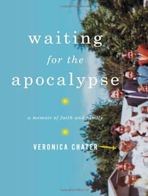 Seller image for Waiting for the Apocalypse: A Memoir of Faith and Family by Chater, Veronica [Hardcover ] for sale by booksXpress