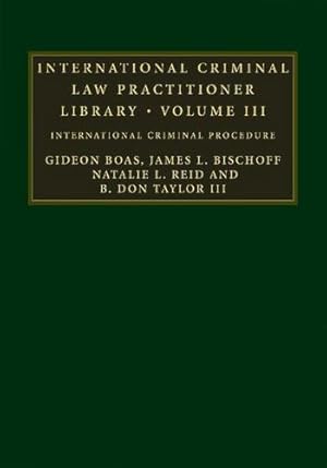 Image du vendeur pour International Criminal Law Practitioner Library: International Criminal Procedure (The International Criminal Law Practitioner) (Volume 3) by Boas, Gideon, Bischoff, James L., Reid, Natalie L., Taylor III, B. Don [Hardcover ] mis en vente par booksXpress