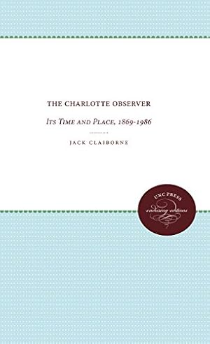 Bild des Verkufers fr The Charlotte Observer: Its Time and Place, 1869-1986 by Claiborne, Jack [Paperback ] zum Verkauf von booksXpress