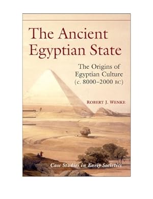 Imagen del vendedor de The Ancient Egyptian State: The Origins of Egyptian Culture (c. 8000-2000 BC) (Case Studies in Early Societies) by Wenke, Robert J. [Paperback ] a la venta por booksXpress