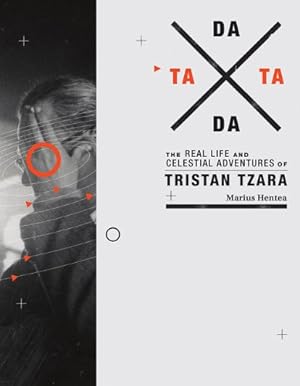 Seller image for TaTa Dada: The Real Life and Celestial Adventures of Tristan Tzara (The MIT Press) by Hentea, Marius [Paperback ] for sale by booksXpress