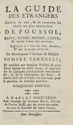 Bild des Verkufers fr La Guide des Etrangers curieux de voir et de connoitre les choses les plus mmorables de Poussol, Bayes, Cumes, Misne, et autres lieux des environs. Explique  l'aide des bons auteurs et par la propre recherche de l'abb Pompe Sarnelli A prsent Evque de Biseglia. Traduite en franois, par Antoine Bulifon, qui l'a enrichie de plusieurs figures en taille douce, et augmente de quelques particularitez tres-curieuses de la description des bains et tuves de l'Isle d'Ischia tres-salutaires pour la gurison de diverses maladies. zum Verkauf von Bonnefoi Livres Anciens