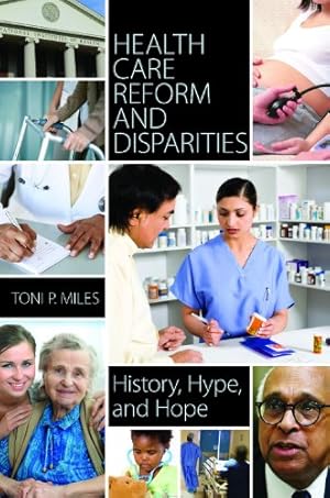 Seller image for Health Care Reform and Disparities: History, Hype, and Hope by Miles, Toni [Hardcover ] for sale by booksXpress