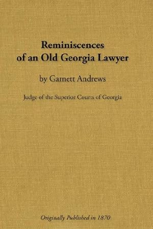 Imagen del vendedor de Reminiscences of an Old Georgia Lawyer by Andrews, Garnett [Paperback ] a la venta por booksXpress