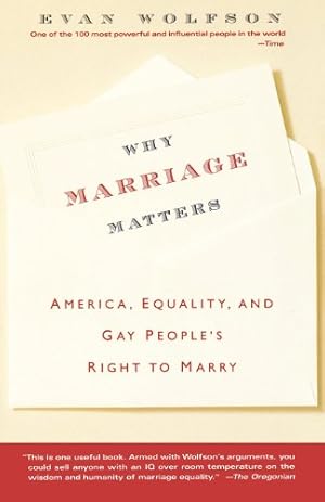 Seller image for Why Marriage Matters: America, Equality, and Gay People's Right to Marry by Wolfson, Evan [Paperback ] for sale by booksXpress