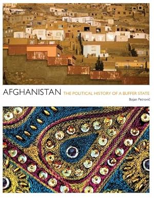 Bild des Verkufers fr Afghanistan: The Political History of a Buffer State by Bojan Petrovic [Paperback ] zum Verkauf von booksXpress