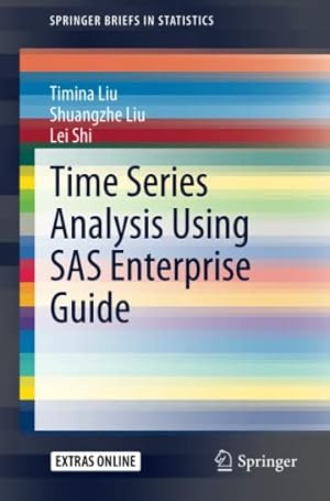 Immagine del venditore per Time Series Analysis Using SAS Enterprise Guide (SpringerBriefs in Statistics) by Liu, Timina, Liu, Shuangzhe, Shi, Lei [Paperback ] venduto da booksXpress