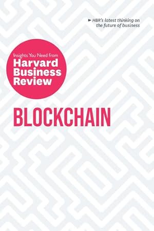 Image du vendeur pour Blockchain: The Insights You Need from Harvard Business Review (HBR Insights Series) by Review, Harvard Business, Tapscott, Don, Iansiti, Marco, Lakhani, Karim R. [Hardcover ] mis en vente par booksXpress