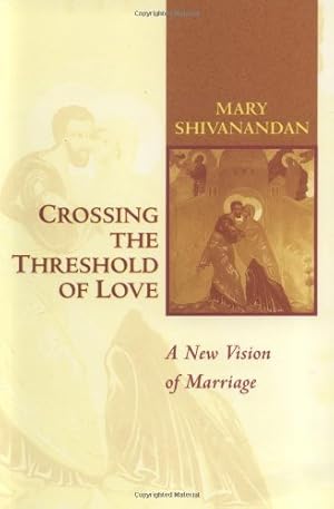 Imagen del vendedor de Crossing the Threshold of Love: A New Vision of Marriage by Shivanandan, Mary [Paperback ] a la venta por booksXpress