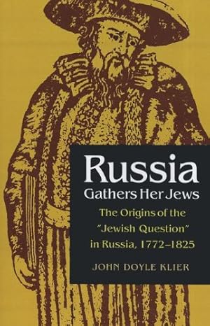 Bild des Verkufers fr Russia Gathers Her Jews: The Origins of the "Jewish Question" in Russia, 1772-1825 by Klier, John Doyle [Paperback ] zum Verkauf von booksXpress