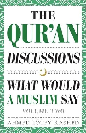 Image du vendeur pour The Qur'an Discussions: What Would a Muslim Say (Volume 2) by Rashed, Ahmed Lotfy [Paperback ] mis en vente par booksXpress