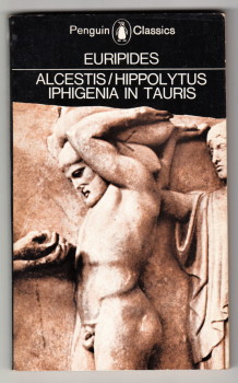 Three Plays: Alcestis / Hippolytus / Iphigenia in Taurus