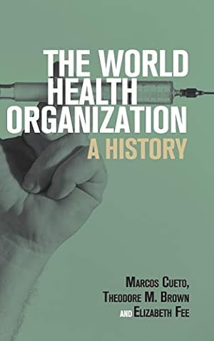 Bild des Verkufers fr The World Health Organization: A History (Global Health Histories) [Hardcover ] zum Verkauf von booksXpress