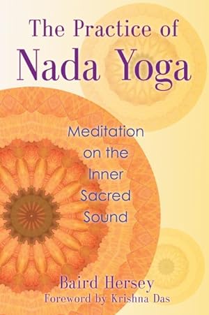 Immagine del venditore per Practice of Nada Yoga : Meditation on the Inner Sacred Sound venduto da GreatBookPricesUK