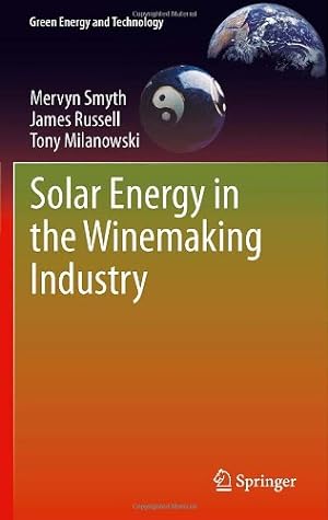 Image du vendeur pour Solar Energy in the Winemaking Industry (Green Energy and Technology) by Smyth, Mervyn, Russell, James, Milanowski, Tony [Hardcover ] mis en vente par booksXpress