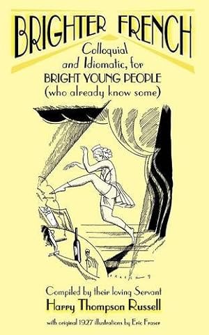 Seller image for BRIGHTER FRENCH: Colloquial and Idiomatic, for Bright Young People (who already know some) (Brighter French Series) by RUSSELL, Harry Thompson [Paperback ] for sale by booksXpress