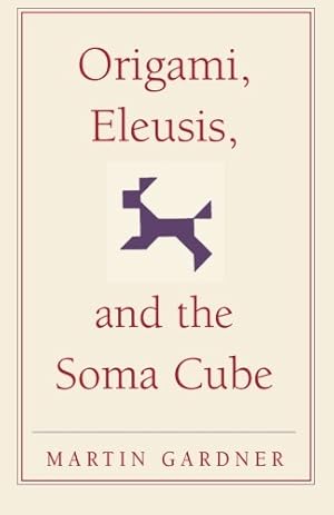 Seller image for Origami, Eleusis, and the Soma Cube: Martin Gardner's Mathematical Diversions (The New Martin Gardner Mathematical Library) by Gardner, Martin [Paperback ] for sale by booksXpress