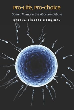 Bild des Verkufers fr Pro-Life, Pro-Choice: Shared Values in the Abortion Debate by Manninen, Bertha Alvarez [Library Binding ] zum Verkauf von booksXpress