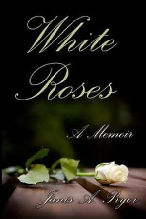 Seller image for White Roses: A Memoir by Pryor, Janis a [Paperback ] for sale by booksXpress