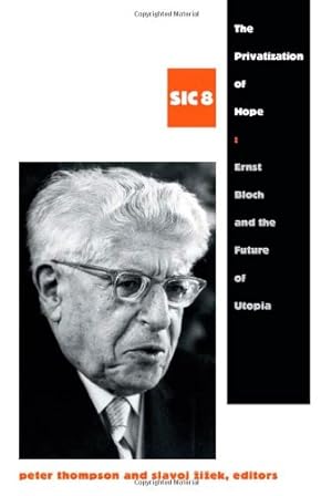 Image du vendeur pour The Privatization of Hope: Ernst Bloch and the Future of Utopia, SIC 8 ([sic] Series) [Paperback ] mis en vente par booksXpress
