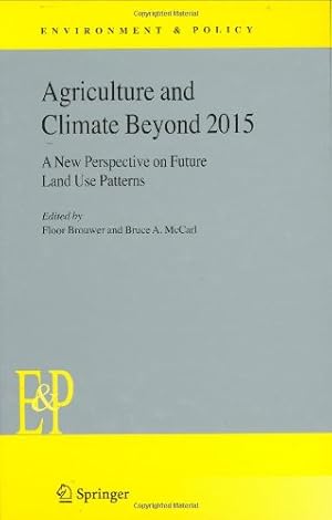 Seller image for Agriculture and Climate Beyond 2015: A New Perspective on Future Land Use Patterns (Environment & Policy) [Hardcover ] for sale by booksXpress