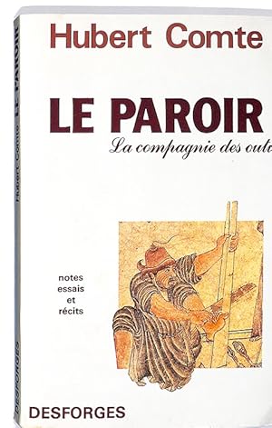 Le Paroir : la compagnie des outils : notes, essais et récits.