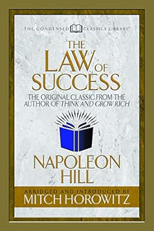 Imagen del vendedor de The Law of Success (Condensed Classics): The Original Classic from the Author of THINK AND GROW RICH by Hill, Napoleon, Horowitz, Mitch [Paperback ] a la venta por booksXpress