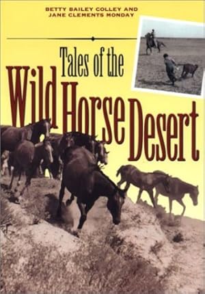 Seller image for Tales of the Wild Horse Desert (Jack and Doris Smothers Series in Texas History, Life, and Culture, No. 4) by Colley, Betty Bailey, Monday, Jane Clements [Paperback ] for sale by booksXpress