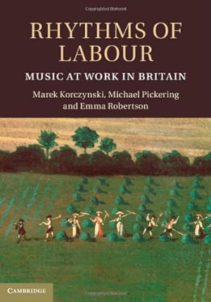 Seller image for Rhythms of Labour: Music at Work in Britain by Korczynski, Marek, Pickering, Michael, Robertson, Emma [Hardcover ] for sale by booksXpress